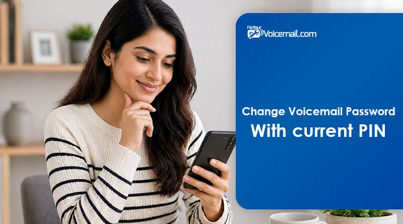 Change Voicemail Password When You Know the Current PIN