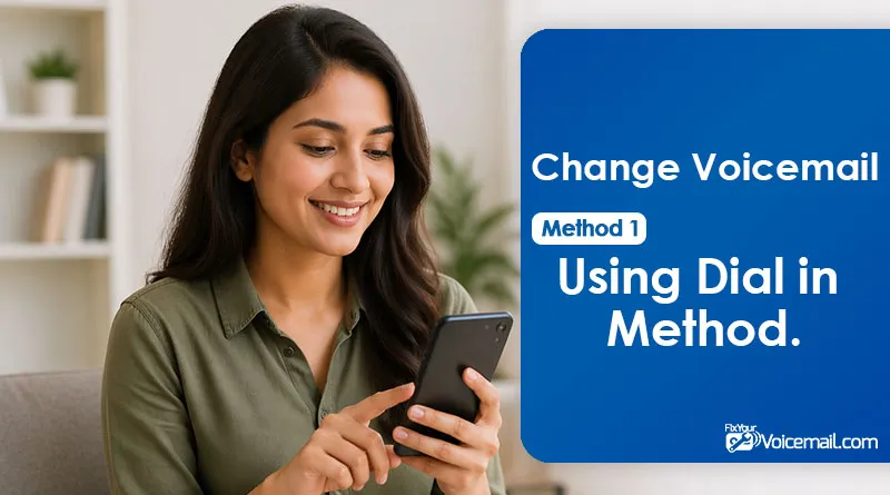 Method 1: Change Voicemail by Dialing In '1'