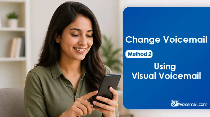 Method 2: Changing Voicemail via Visual Voicemail