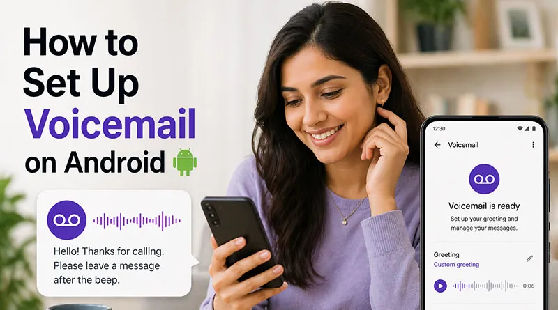 How To Set Up Voicemail on Android? Samsung & Google Pixel