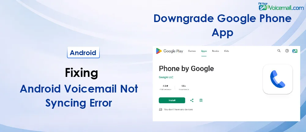 Downgrade Google Phone App to fix voicemail sync error